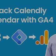 Track Calendly With Google Tag Manager And Google Analytics 4