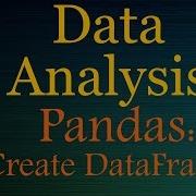 Python Data Analysis Data Science Tutorials 2 Create DataFrames