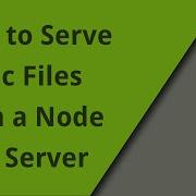 How To Serve Static Files From A Node Server