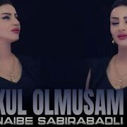 Naibe Sabirabadli Kul Olmusam I Qelbim Sensiz Doyunmur Ki I Cox Sevilen Yeni Trend Remix 2025