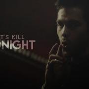 Let S Kill Tonight
