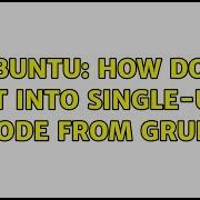 Ubuntu How Do I Boot Into Single User Mode From GRUB