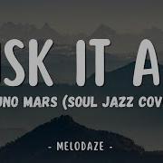 Risk It All Soul Jazz Cover Bruno Mars Lyrics