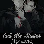 Nightcore Call Me Master