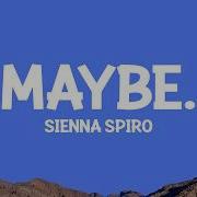 SIENNA SPIRO MAYBE Lyrics