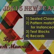 JDK 15 Features Sealed Class Instanceof Text Blocks Records