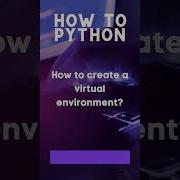 How To Create A Virtual Environment In Python