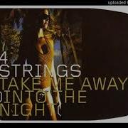 4 Strings Take Me Away Into The Night Original Mix