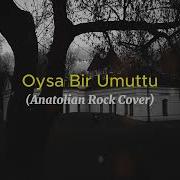 Oysa Bir Umuttu Hep Cover Anatolia Rock Müzik Rock Anatolianrock 70srock