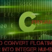 How To Convert Floating Point Number Into Integer Number S Coding In C Programming