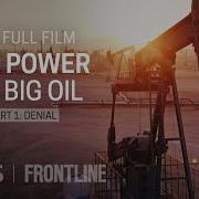 The Power Of Big Oil Part One Denial Full Documentary FRONTLINE