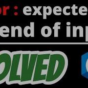 Error Expected At End Of Input SOLVED In C