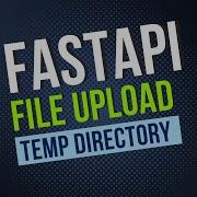 FastAPI File Upload And Temporary Directory For Stateless API