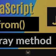 JavaScript From Method Complete JS Array Methods Series