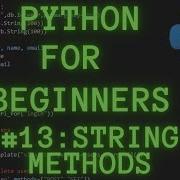 Python Programming For Beginners Tutorial 13 String Methods