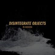 Disintegrate Objects In Houdini