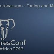AutoVacuum Tuning And Monitoring