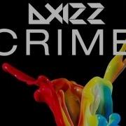 Axizz Crime Official Preview