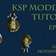 KSP 1 1 Modding Tutorial Episode Zero