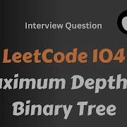 LeetCode 104 Maximum Depth Of Binary Tree