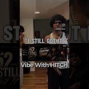 Still Got It Full Follow VibeWithHitch