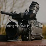 Episode 17 Implementing VideoJs In Ruby On Rails