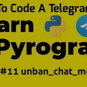 11 Unban Chat Member Learn Pyrogram How To Code A Telegram Bot