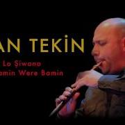 Ertan Tekin Lo Şiwano Şirinamin Were Bamin Demans 2010 Kalan Müzik