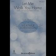 LET ME WALK YOU HOME SATB Choir Heather Sorenson