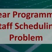 Operations Research 03H Linear Programming Staff Scheduling Problem