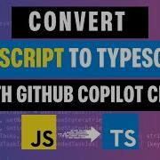 JavaScript To TypeScript Migration With GitHub Copilot Chat