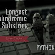 LeetCode 5 Longest Palindromic Substring PYTHON