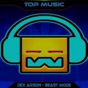 Dex Arson Beast Mode TOP