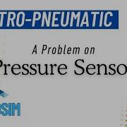 Pressure Sensor Problem In Electro Pneumatic System
