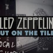 Led Zeppelin Out On The Tiles Official Audio