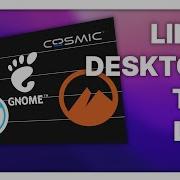 Linux Desktops Tier List For 2025 What S Good And What S Not