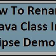 IN ECLIPSE HOW TO RENAME A JAVA CLASS DEMO