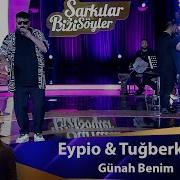 Eypio Tuğberk Işık Günah Benim