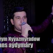 YBRAYYM NYYAZMYRADOW TANS AYDYMLARY