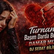 Turnam Başım Darda Benim Damar Mix DJ Sedat BİLİR