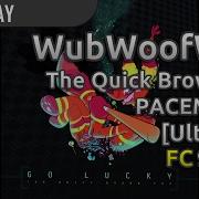 WubWoofWolf The Quick Brown Fox PACEMAKER Ultra HD 98 57 FC 1 LOVED