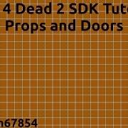 Left 4 Dead 2 Mapping Tutorial Part 2 Props And Doors OLD RESTARTED SEE DESCRIPTION