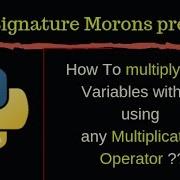 How To Multiply Two Variables Without Using Any Multiply Operator In Python 2018 SignatureMorons