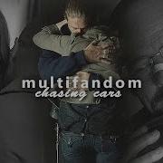 Sad Multifandom Chasing Cars