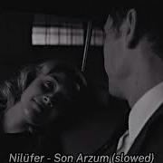 Nilüfer Son Arzum Slowed