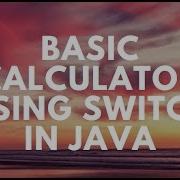Basic Calculator Using Switch Switch In Java Java Program Program Preneur