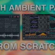 How To Make Ambient Pads 100 From Scratch Vital Tutorial