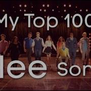My Top 100 Glee Songs Best Glee Songs