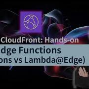 AWS CloudFront Hands On Guide To Edge Functions Functions Vs Lambda Edge