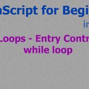 18 JavaScript Beginner Tutorials While Loop Entry Control Looping Statement Hindi